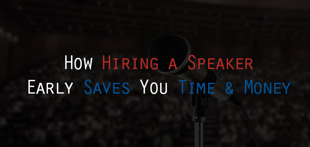 How Hiring a Speaker Early Saves You Time and Money