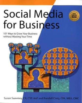 Social Media for Business: 101 Ways to Grow Your Business Without Wasting Your Time