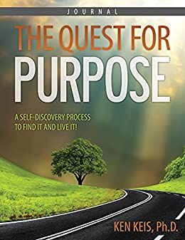 The Quest For Purpose: A Self-Discover Process To Find It and Live It! 