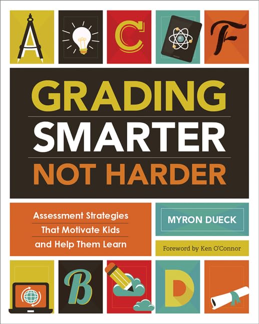  Grading Smarter, Not Harder: Assessment Strategies That Motivate Kids and Help Them Learn