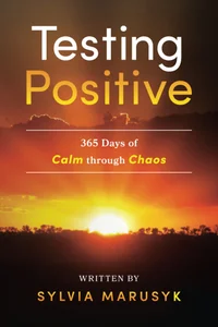 Testing Positive: 365 Days of Calm Through Chaos