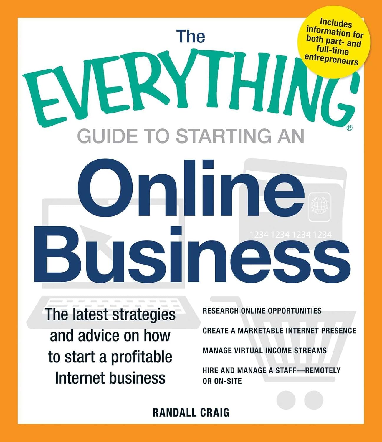  The Everything Guide to Starting an Online Business: The Latest Strategies and Advice on How To Start a Profitable Internet Business (Everything)