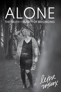 Alone: The Truth + Beauty of Belonging