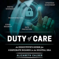 Duty of Care: An Executive's Guide for Corporate Boards in the Digital Era