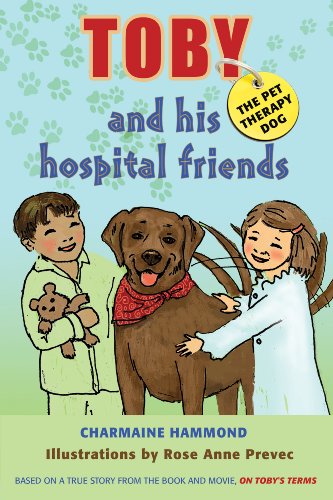 Toby the Pet Therapy Dog and His Hospital Friends (A CHILDREN'S DOG STORY)