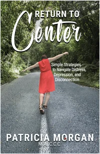 Return to Center: Simple Strategies to Navigate Distress, Depression, and Disconnection