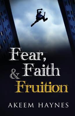 Fear, Faith & Fruition