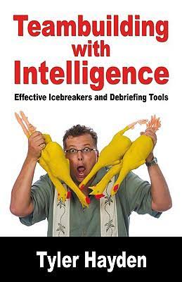 Team Building with Intelligence – Effective Icebreakers and Debriefing Tools