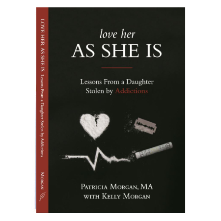 Love Her As She Is: Lessons from a Daughter Stolen by Addictions