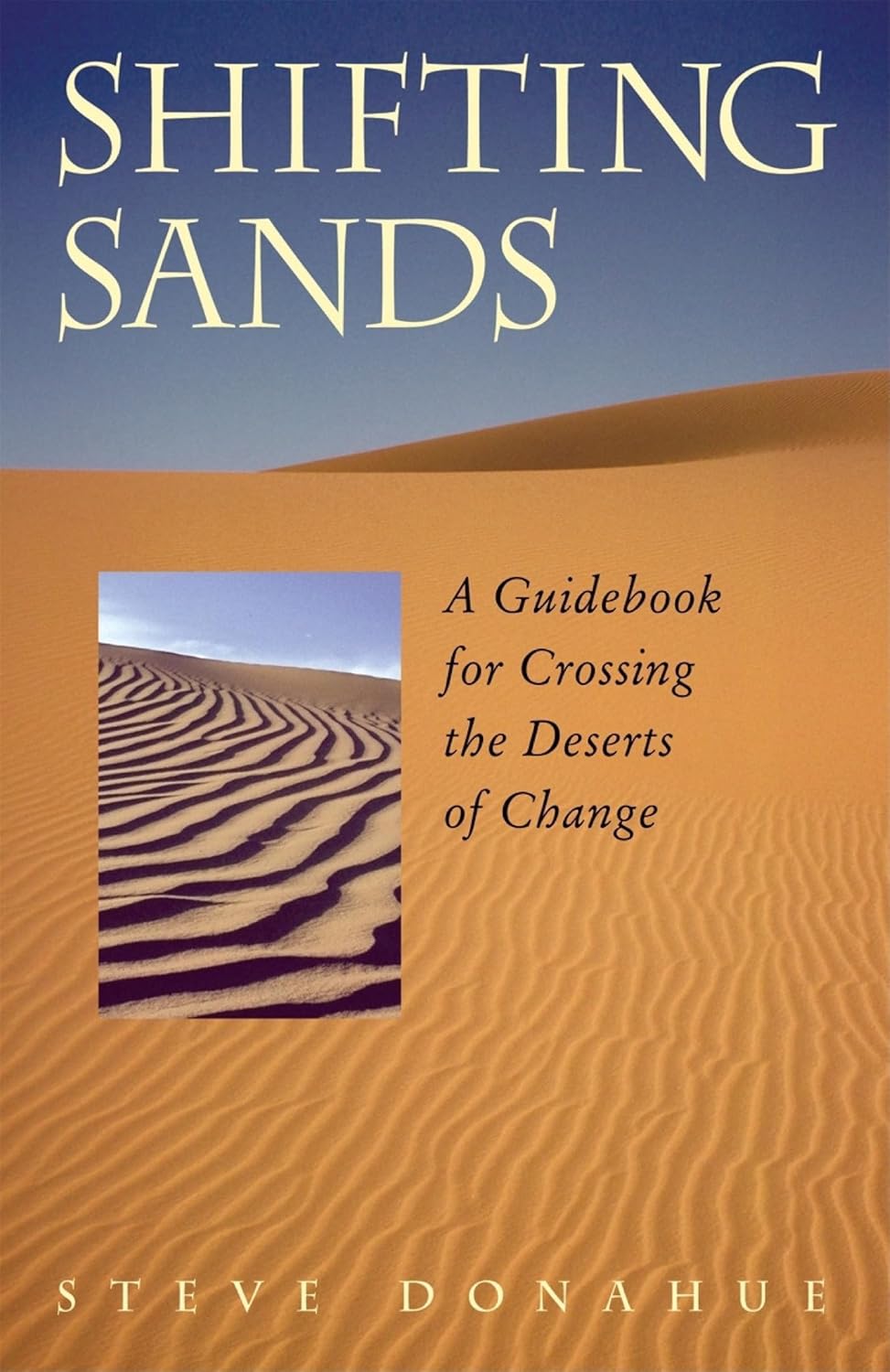 Shifting Sands: A Guidebook for Crossing the Deserts of Change