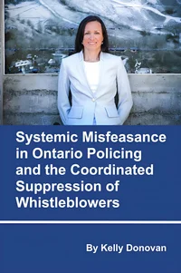 Systemic Misfeasance in Ontario Policing and the Coordinated Suppression of Whistleblowers: Second Edition