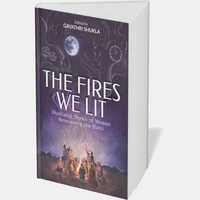 The Fires We Lit: Illustrated Stories of Women Reimagining the Rules