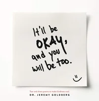 It’ll Be Okay, And You Will Be Too.