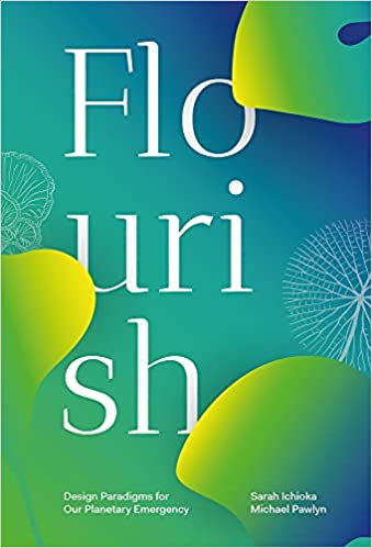 Flourish: Design Paradigms for Our Planetary Emergency