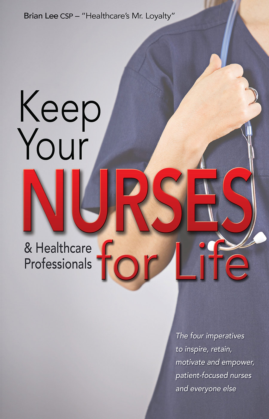 Keep Your Nurses & Healthcare Professionals for Life