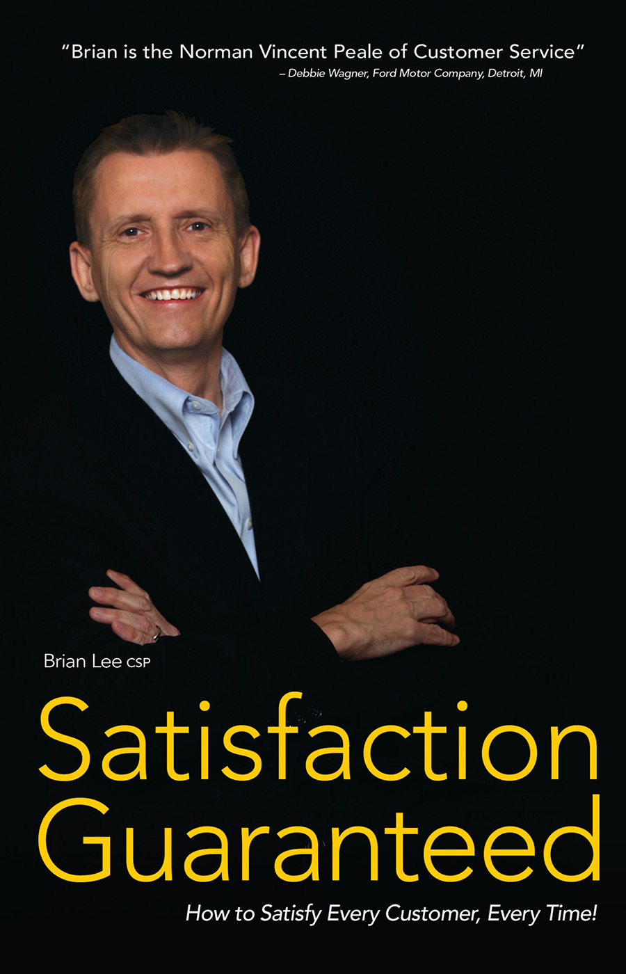 Satisfaction Guaranteed – Satisfy Every Customer Every Time