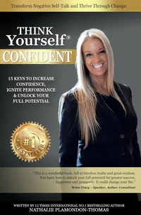 THINK Yourself® CONFIDENT - 15 keys to increase confidence, ignite performance and unlock full potential