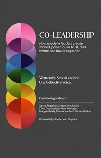 Co-Leadership: How Modern Leaders Share Power, Build Trust, and Shape the Future Together