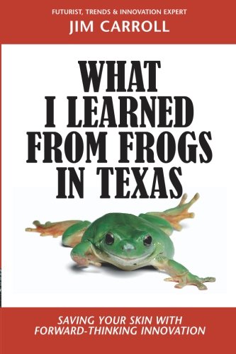 What I Learned From Frogs in Texas: Saving Your Skin With Forward-Thinking Innovation
