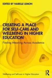 Chapter: Pendulation Awakening to rest, Creating a Place for Self-care and Wellbeing in Higher Education