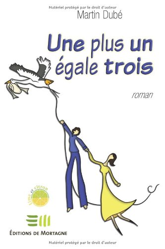 Une plus un égale trois (French Edition)