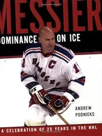 Messier: Dominance on Ice A Celebration of 25 Years in the NHL
