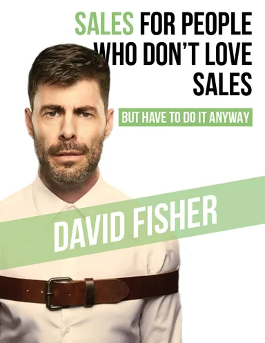 Sales for People Who Don’t Like Sales (But Have To Do It Anyway)