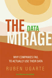  The Data Mirage: Why Companies Fail to Actually Use Their Data