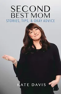 Second Best Mom - Stories, Tips & Okay Advice
