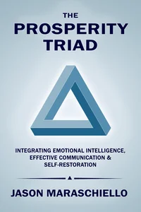The Prosperity Triad: Integrating Emotional Intelligence, Effective Communication & Self Restoration